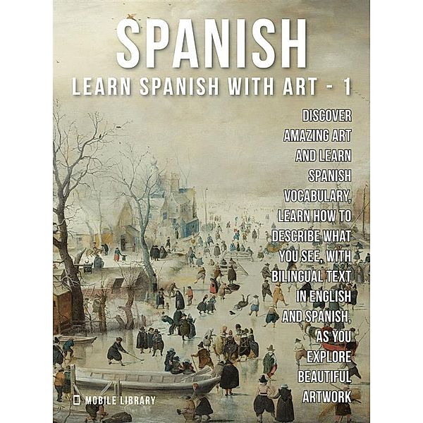 1 - Spanish - Learn Spanish with Art / Learn Spanish with Art Bd.1, Mobile Library