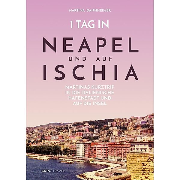 1 Tag in Neapel und auf Ischia, Martina Dannheimer