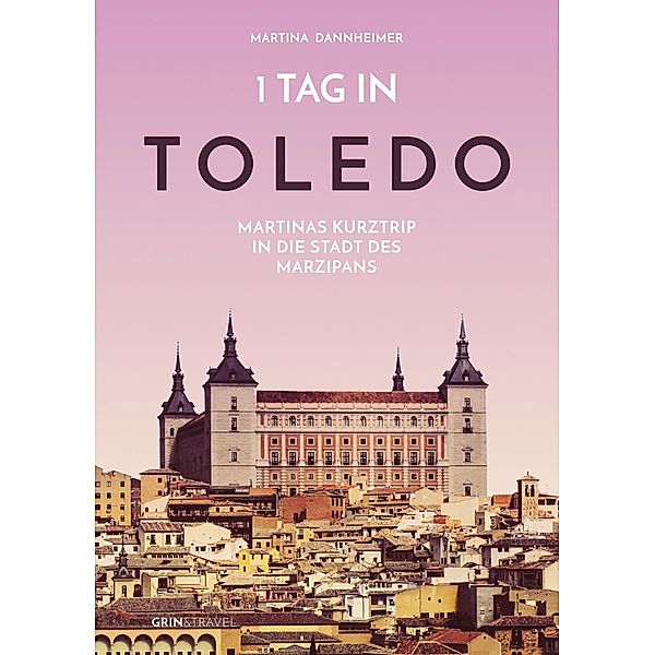 1 Tag in Toledo, Martina Dannheimer