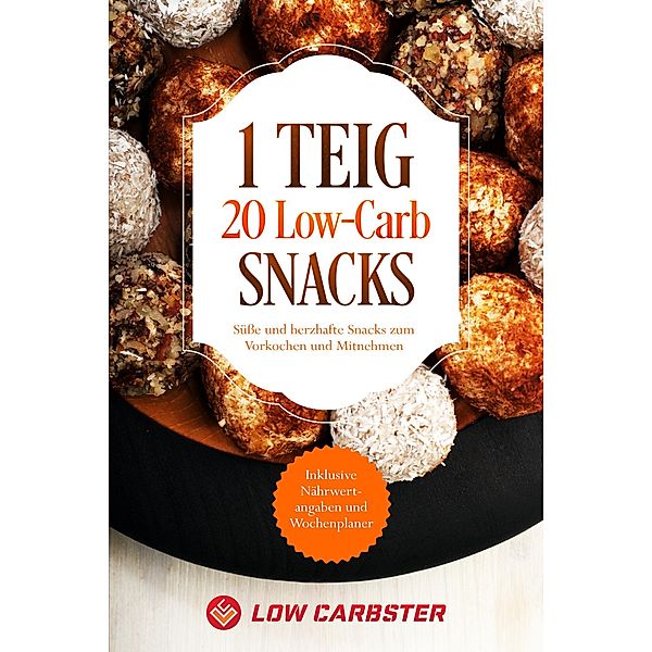 1 Teig 20 Low-Carb Snacks: Süsse und herzhafte Snacks zum Vorkochen und Mitnehmen - Inklusive Nährwertangaben und Wochenplaner, Low Carbster