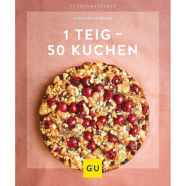 1 Teig - 50 Kuchen / GU KüchenRatgeber, Gina Greifenstein