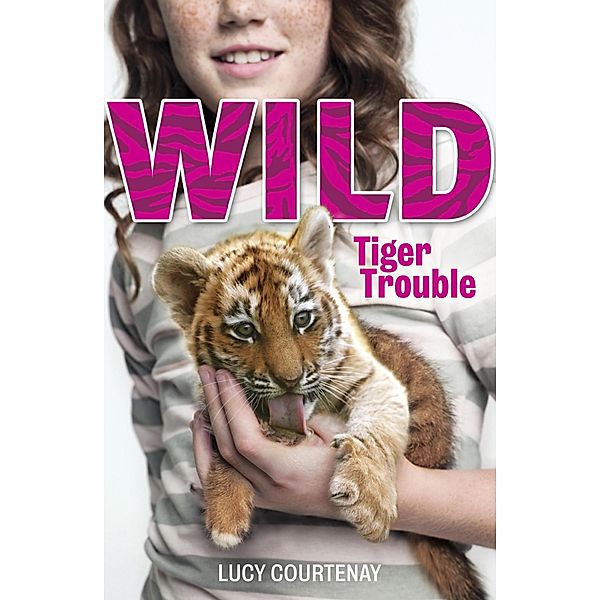 1: Tiger Trouble / WILD Bd.1, Lucy Courtenay