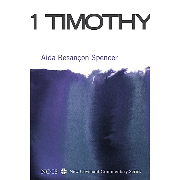 1 Timothy / New Covenant Commentary Series, Aída Besançon Spencer