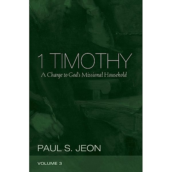 1 Timothy, Volume 3, Paul S. Jeon