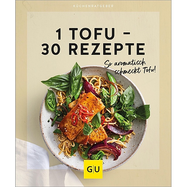 1 Tofu - 30 Rezepte