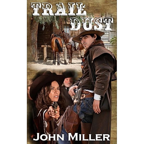 1: Trail Dust (1, #1), John Miller