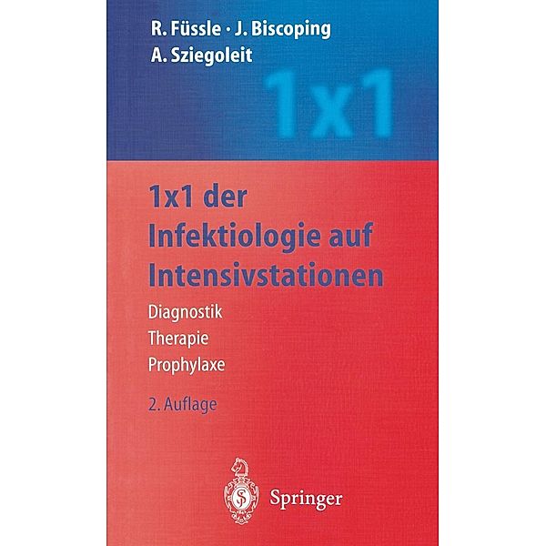 1 x 1 der Infektiologie auf Intensivstationen, R. Füssle, J. Biscoping, A. Sziegoleit