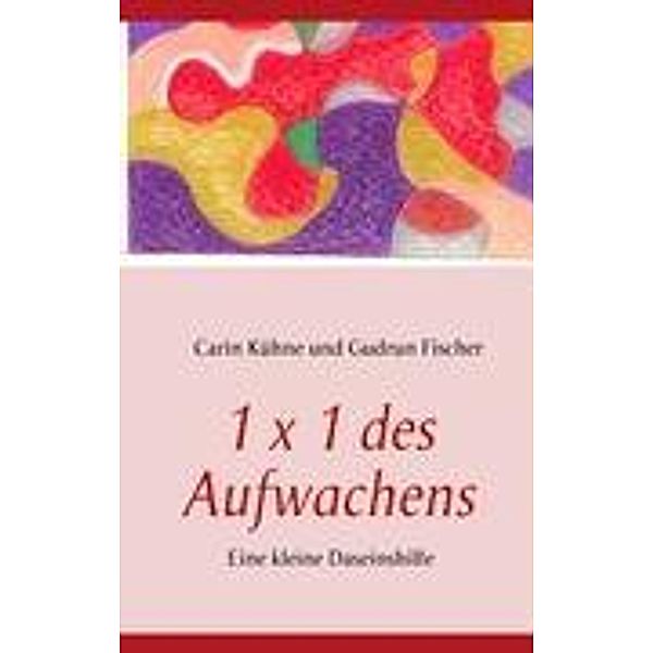 1 x 1 des Aufwachens, Carin Kühne, Gudrun Fischer