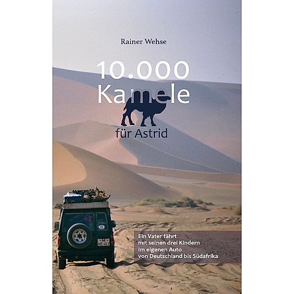 10.000 Kamele für Astrid, Rainer Wehse