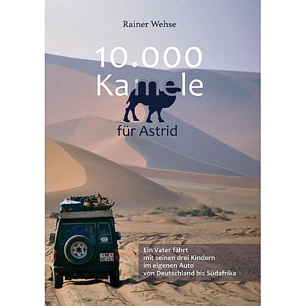 10.000 Kamele für Astrid, Rainer Wehse