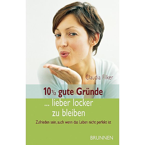 10 1/2 gute Gründe ... lieber locker zu bleiben, Claudia Filker