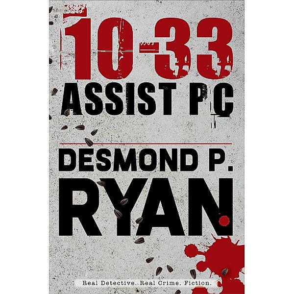 10-33 Assist PC / Mike O'Shea Crime Fiction Bd.1, Desmond P. Ryan