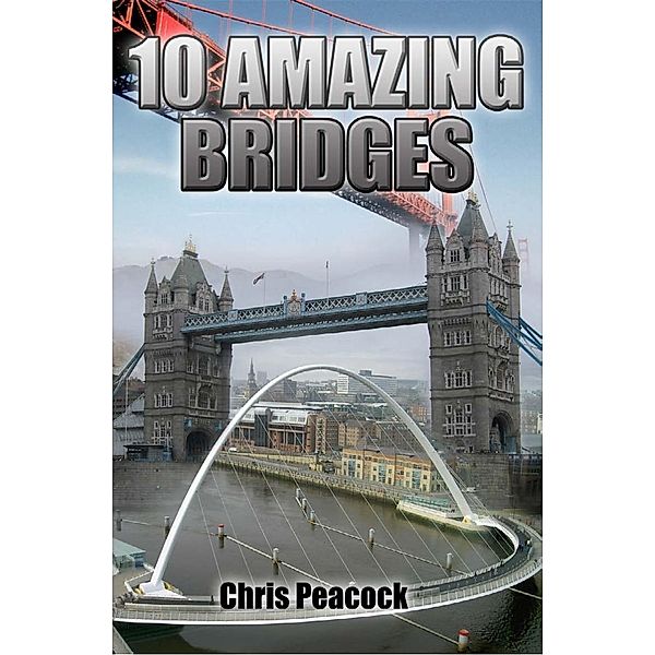 10 Amazing Bridges / Andrews UK, Chris Peacock