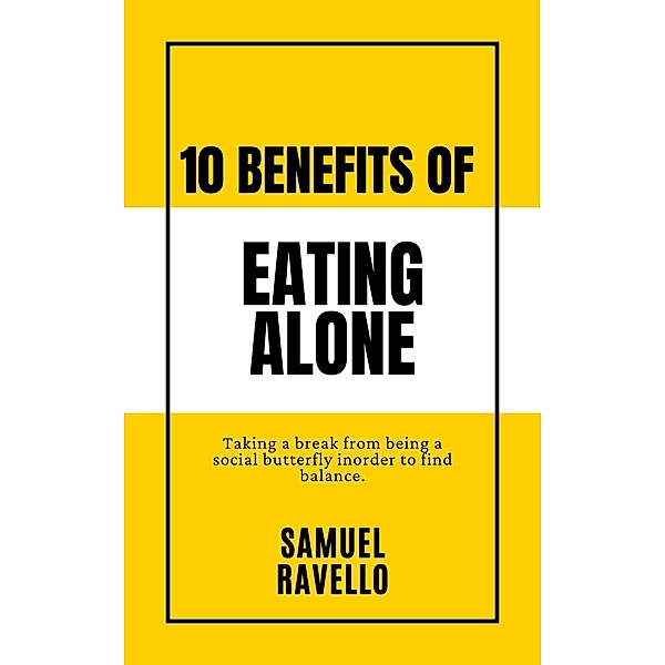 10 Benefits of Eating Alone, Samuel Ravello