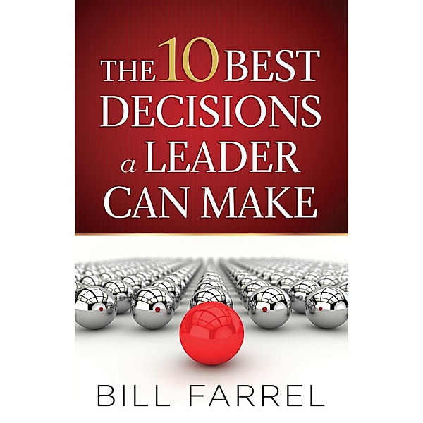10 Best Decisions a Leader Can Make, Bill Farrel