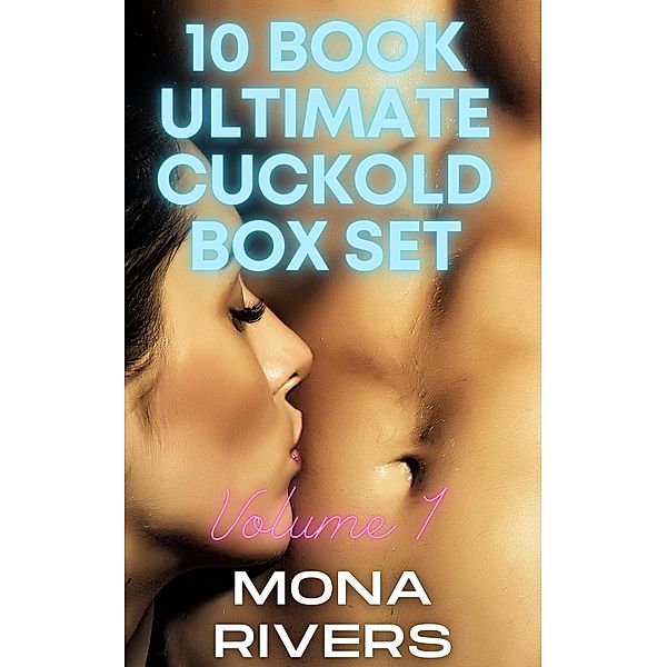 10 Book Ultimate Cuckold Box Set (Mona Rivers Box Sets, #1) / Mona Rivers Box Sets, Mona Rivers