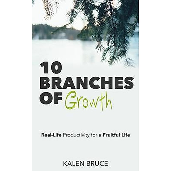 10 Branches of Growth / Kalen Bruce, Kalen Bruce
