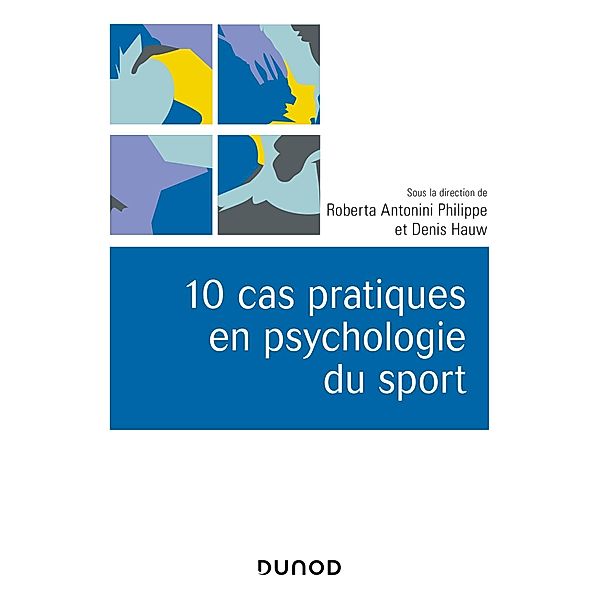 10 cas pratiques en psychologie du sport / Univers Psy, Roberta Antonini Philippe, Denis Hauw