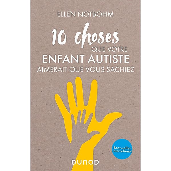 10 choses que votre enfant autiste aimerait que vous sachiez / Hors Collection, Ellen Notbohm