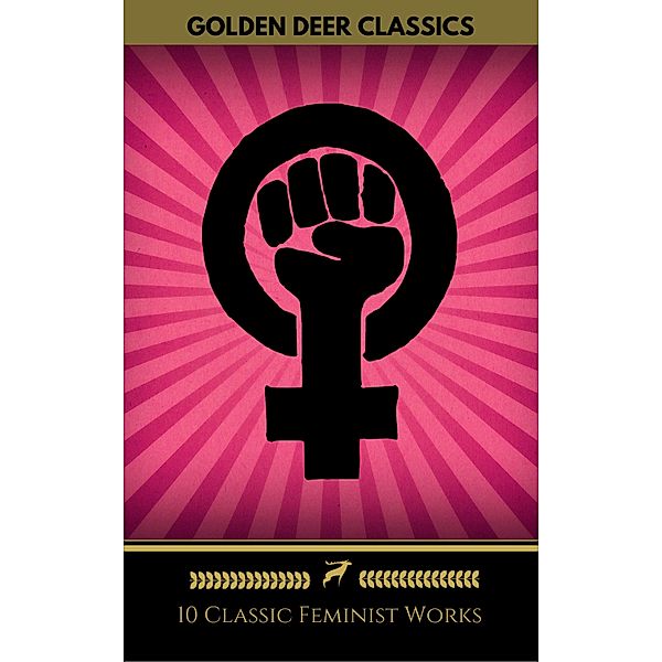 10 Classic Feminist Works You Should Read (Golden Deer Classics), Mary Wollstonecraft, Louisa May Alcott, Golden Deer Classics, Charlotte Perkins Gilman, George Gissing, Kate Chopin, Roquia Sakhawat Hussain, Edith Wharton