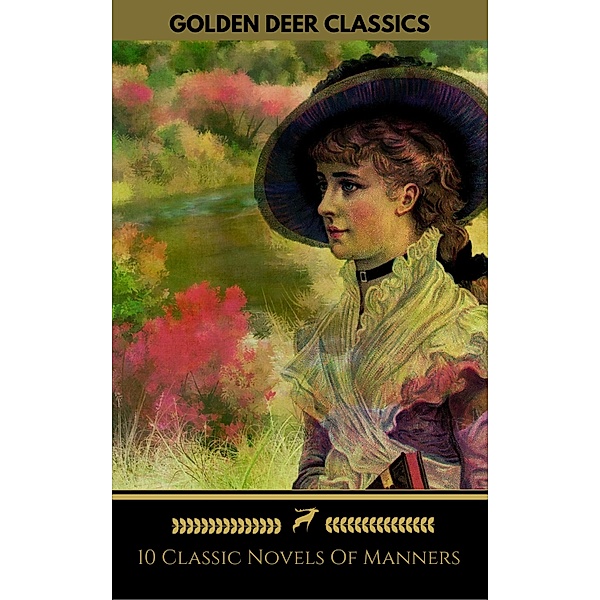 10 Classic Novels Of Manners You Should Read (Golden Deer Classics), Jane Austen, Golden Deer Classics, William Makepeace Thackeray, Gustave Flaubert, Leo Tolstoy, Thomas Hardy, Guy de Maupassant, Edith Wharton