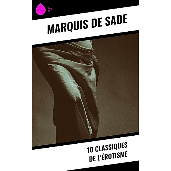 10 Classiques de l'érotisme, Marquis de Sade