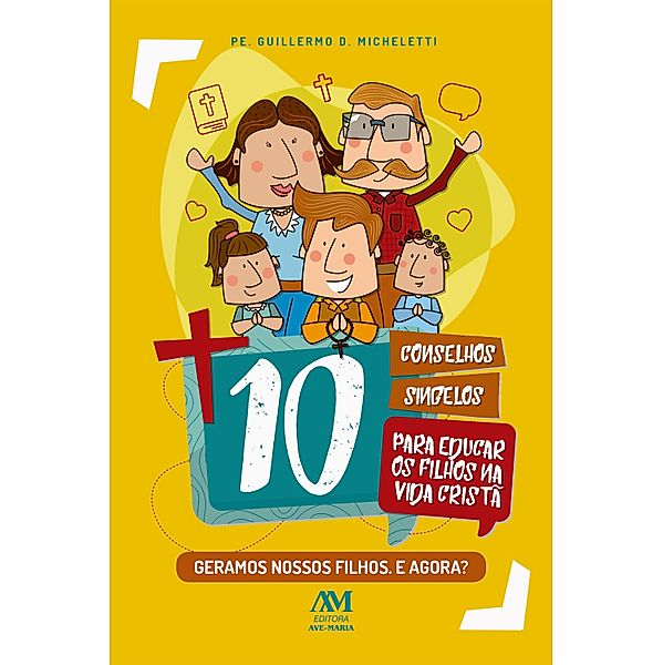 10 conselhos singelos para educar os filhos na vida cristã, Pe. Guilhermo D. Micheletti