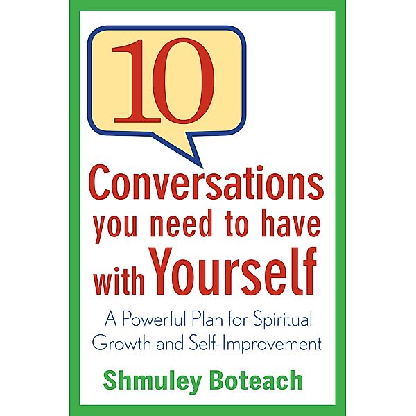 10 Conversations You Need to Have with Yourself, Shmuley Boteach