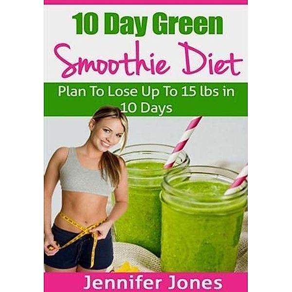 10 Day Green Smoothie Diet, Jennifer Jones