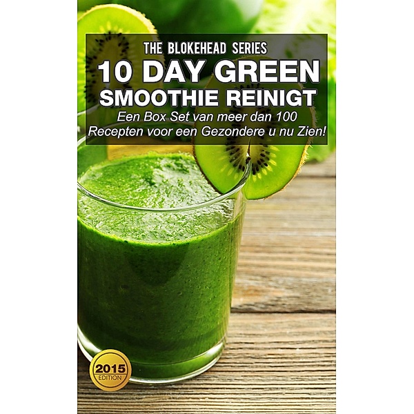 10 DayGreen smoothie reinigt  : Een Box Set van meer dan 100 recepten voor een gezondere u nu zien!, The Blokehead