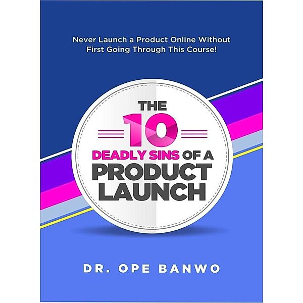 10 Deadly Sins Of a Product Launch, Ope Banwo