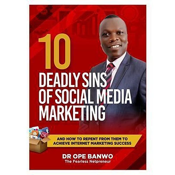 10 DEADLY SINS OF SOCIAL MEDIA MARKETING, Banwo Ope