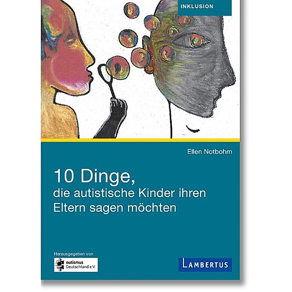 10 Dinge, die autistische Kinder ihren Eltern sagen möchten, Ellen Notbohm