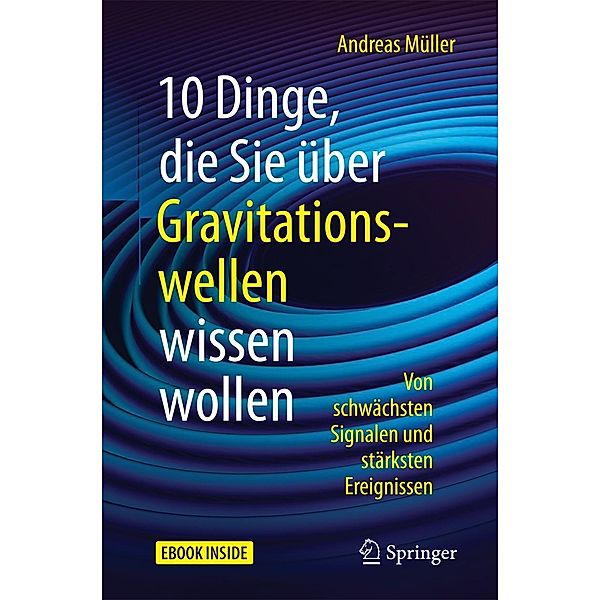 10 Dinge, die Sie über Gravitationswellen wissen wollen, Andreas Müller