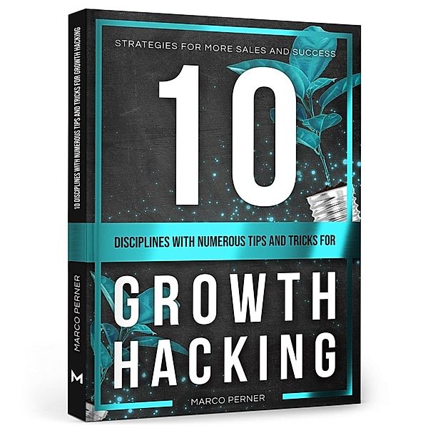 10 Disciplines With Numerous Tips and Tricks for Growth Hacking, Marco Perner