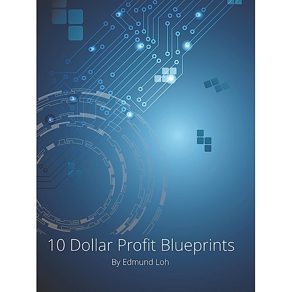 10 Dollar Profit Blueprints, Edmund Loh