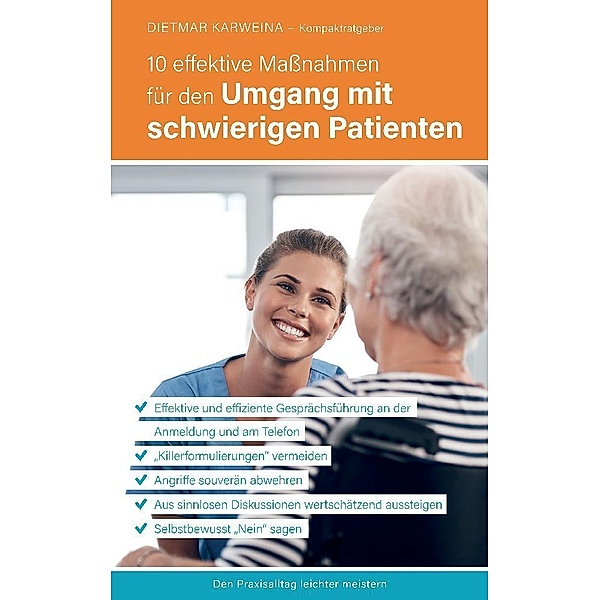 10 effektive Maßnahmen für den Umgang mit schwierigen Patienten, Dietmar Karweina