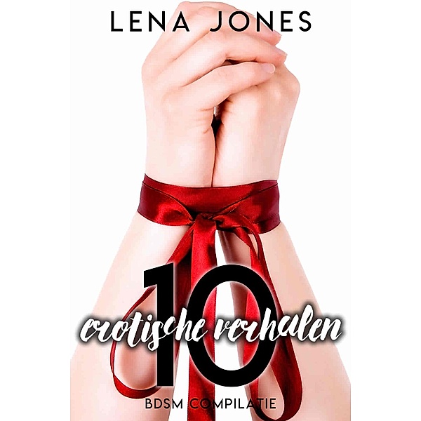 10 erotische verhalen - BDSM compilatie, Lena Jones