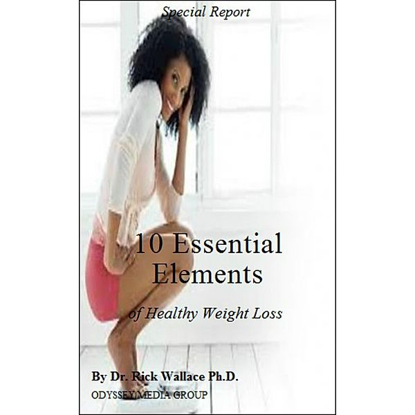 10 Essential Elements of Healthy Weight Loss, Rick Wallace