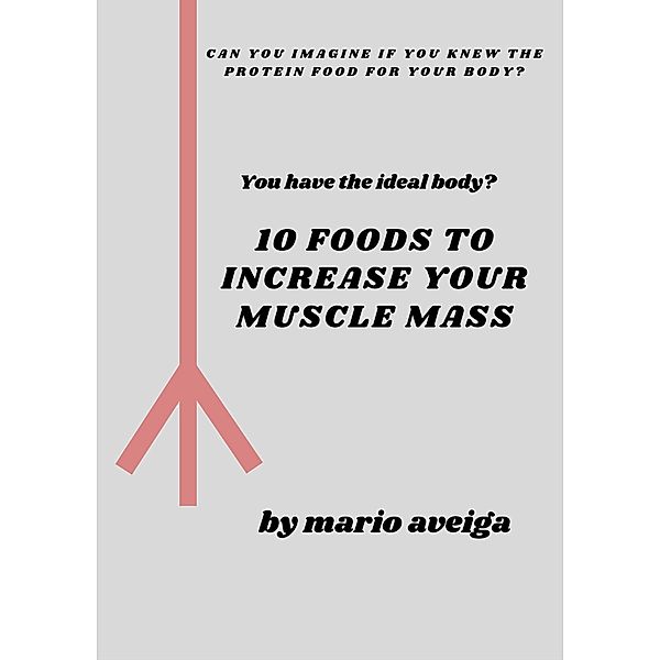 10 Foods That Increase Your Muscle Mass, Mario Aveiga