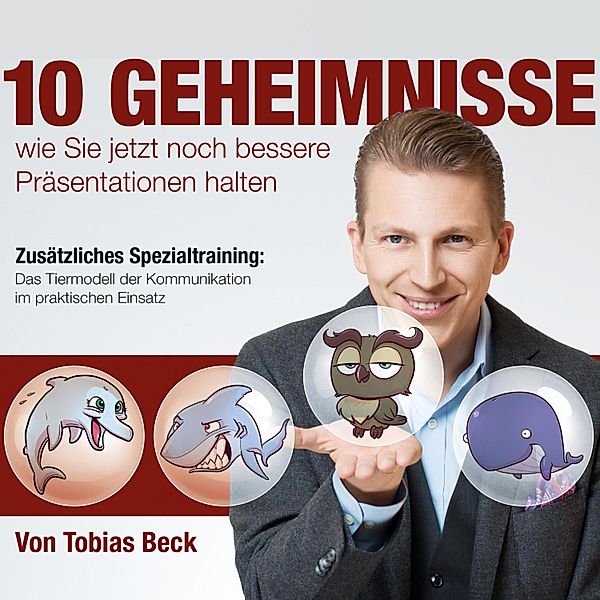 10 Geheimnisse wie Sie jetzt noch bessere Präsentationen halten, Tobias Beck