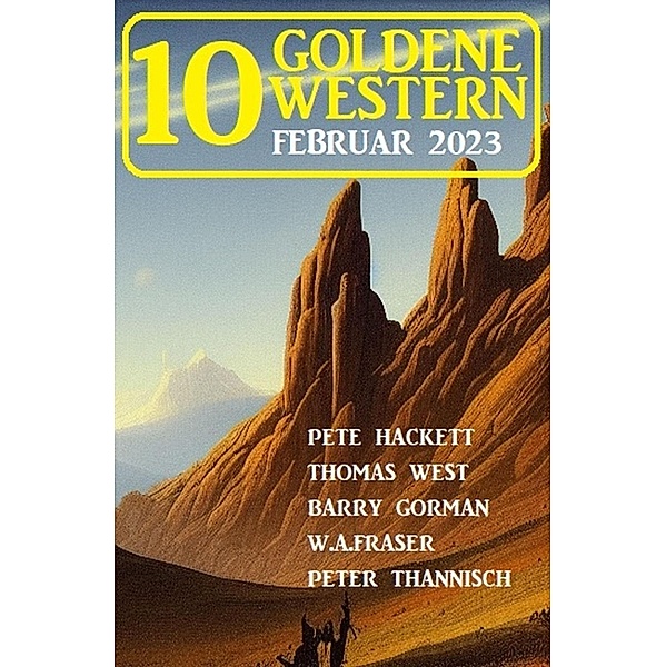 10 Goldene Western Februar 2023, Pete Hackett, Barry Gorman, Thomas West, Peter Thannisch, W. A. Fraser