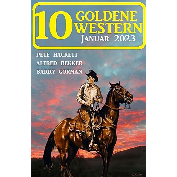 10 Goldene Western Januar 2023, Pete Hackett, Alfred Bekker, Barry Gorman