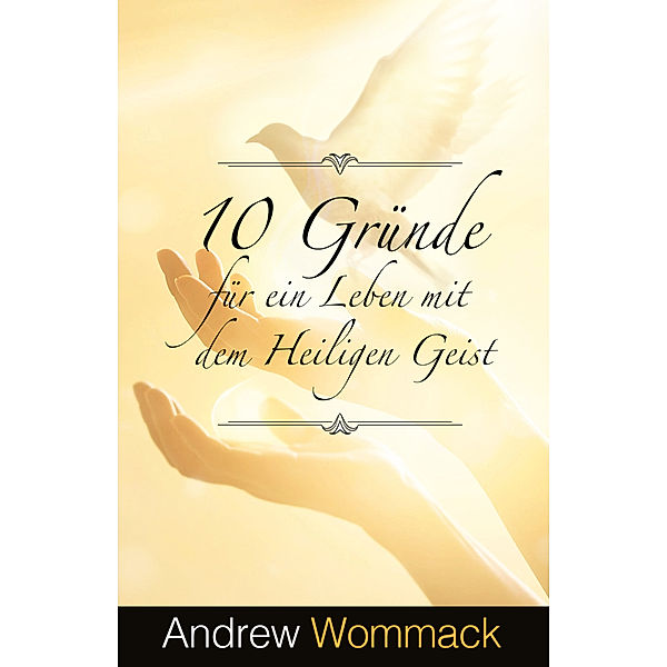 10 Gründe für ein Leben mit dem Heiligen Geist, Andrew Wommack