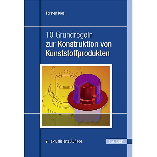 10 Grundregeln zur Konstruktion von Kunststoffprodukten, Torsten Kies