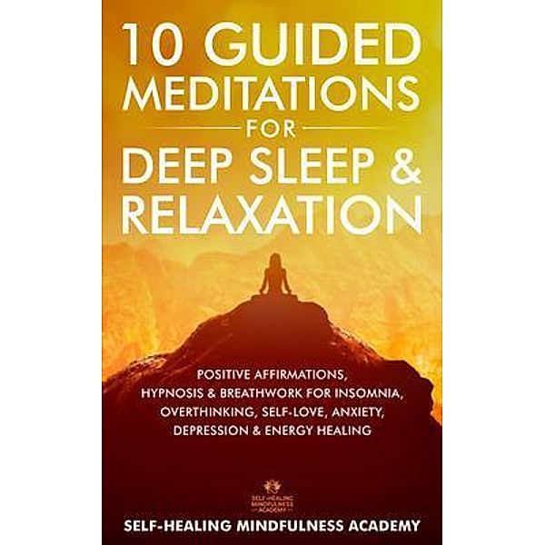 10 Guided Meditations For Deep Sleep & Relaxation / Self-Healing Mindfulness Academy, Self-Healing Mindfulness Academy