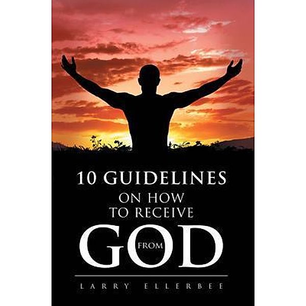 10 Guidelines on How to Receive from God / Stratton Press, Ellerbee Larry