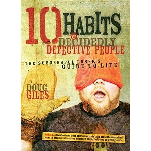 10 Habits of Decidedly Defective People, Doug Giles