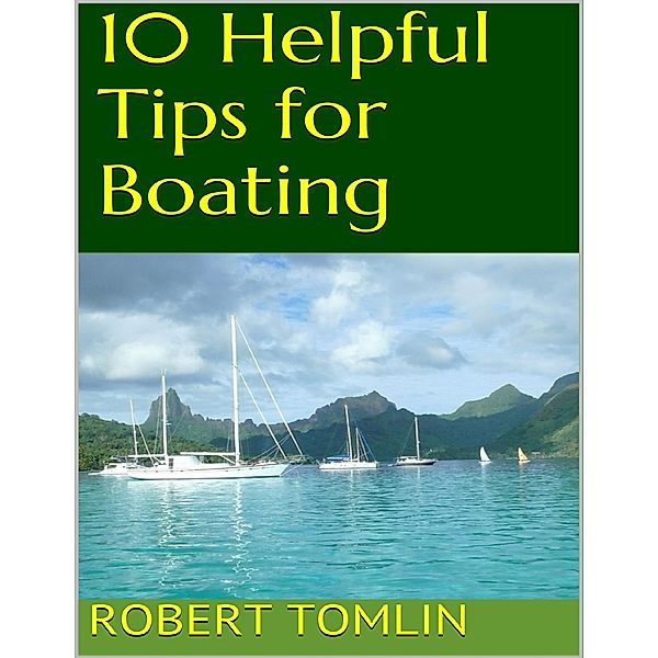 10 Helpful Tips for Boating, Robert Tomlin