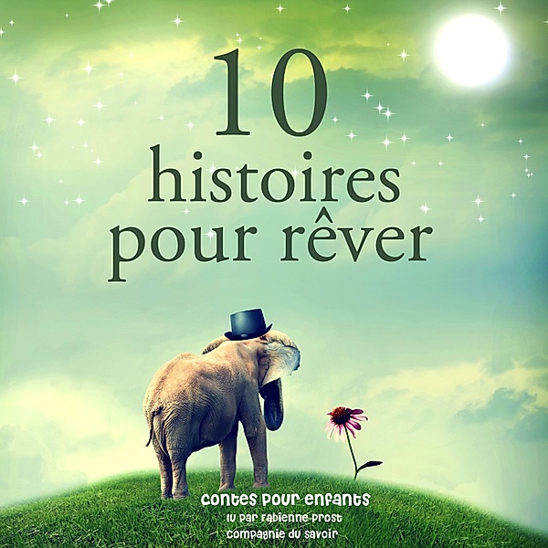 10 histoires pour rêver, Charles Perrault, Hans-christian Andersen, Frères Grimm